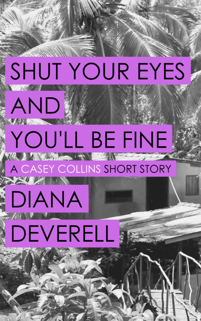 Shut Your Eyes and You'll Be Fine: A Casey Collins Short Story